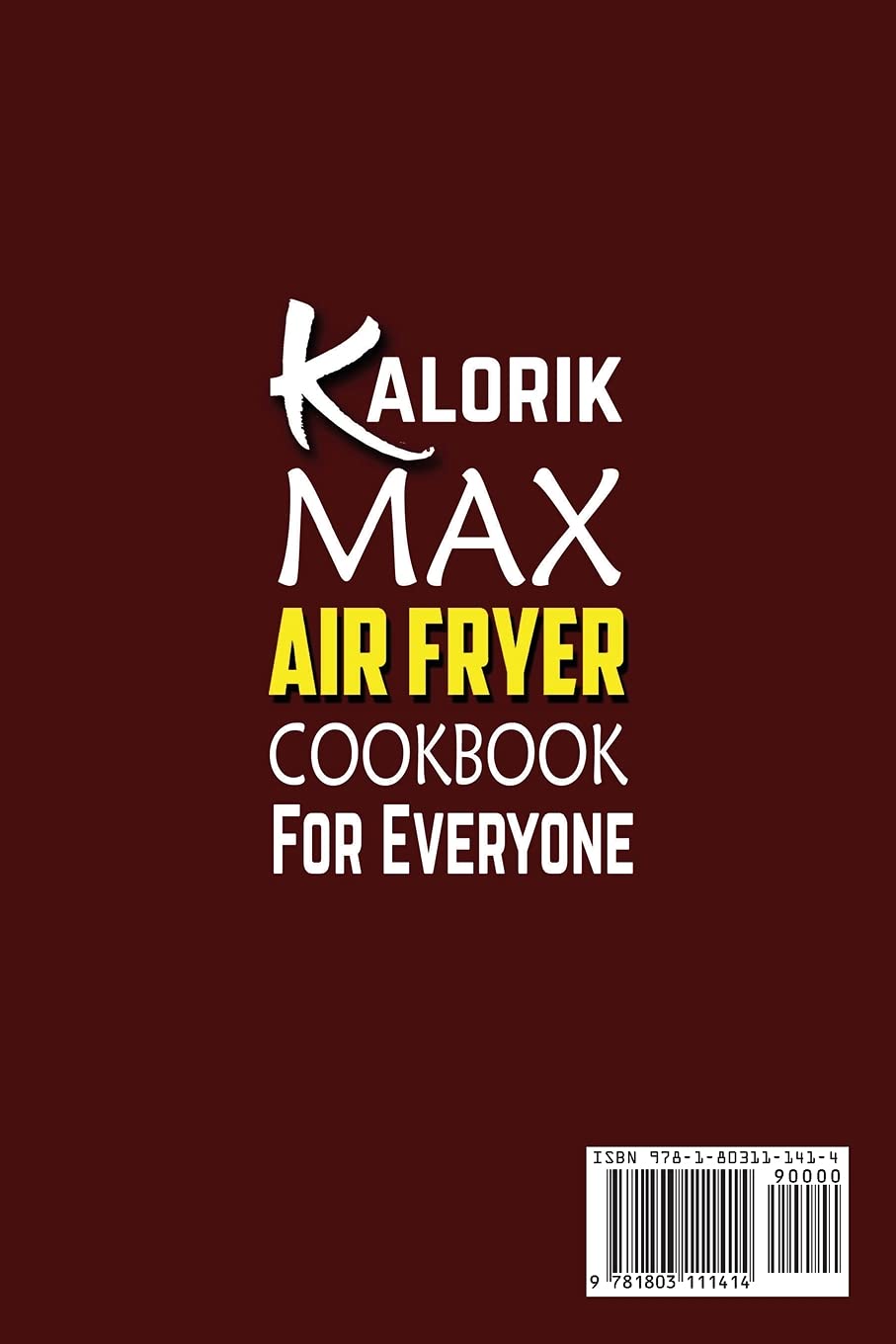 Kalorik Maxx Air Fryer Cookbook: Delicious & Easy Recipes for Your Air Fryer Oven | Perfect for Quick Meals, Healthy Cooking & Family Dinners