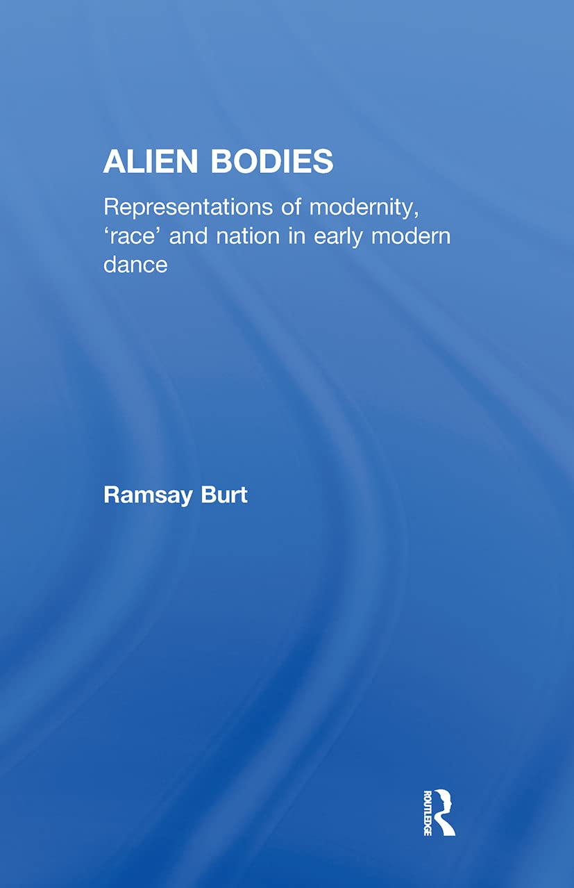 Alien Bodies: Modernity, Race & Nation in Early Modern Dance - Perfect for Dance History Studies & Cultural Research