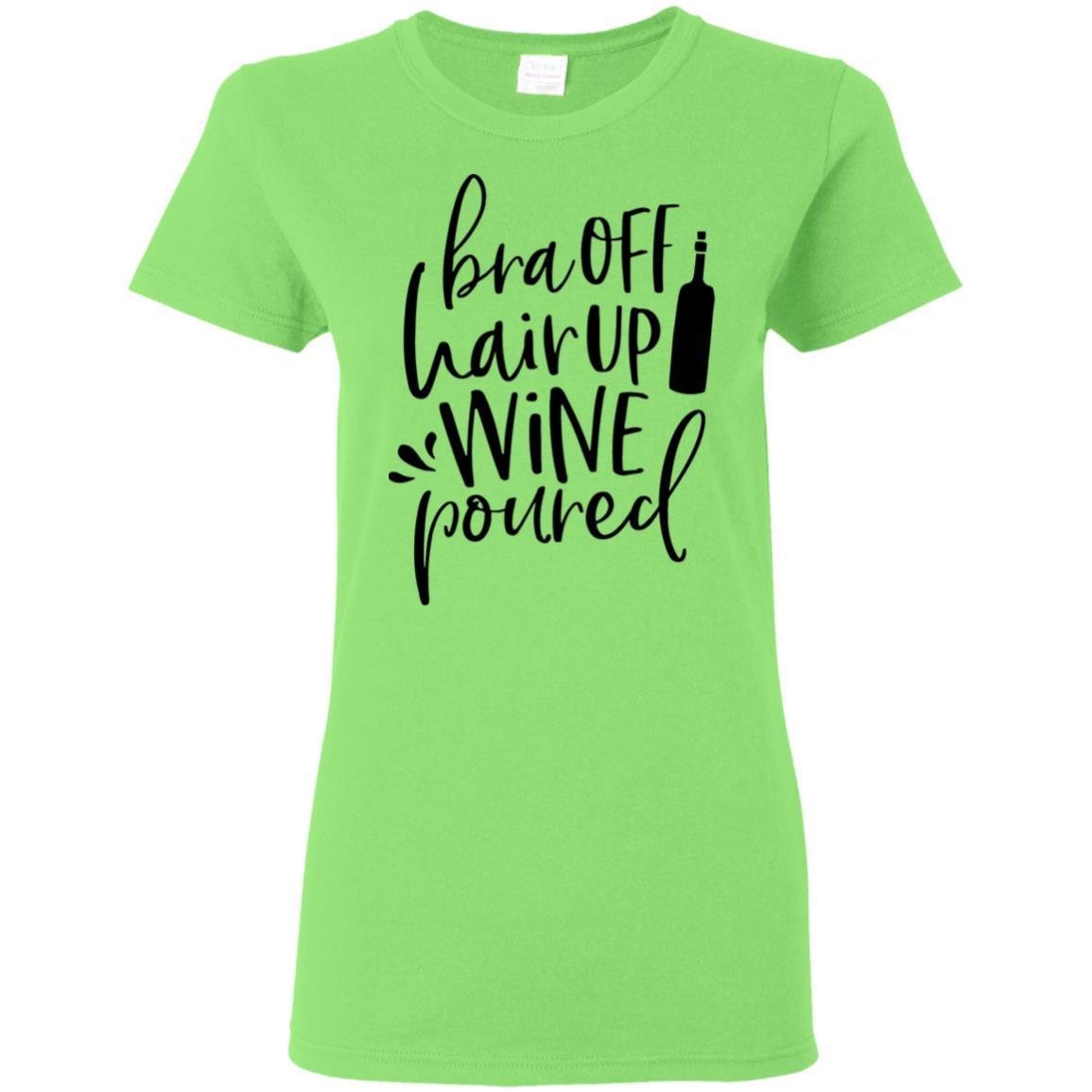 WineyBitches.Co 'Bra Off Hair Up Wine Poured' Funny Women's T-Shirt 5.3 oz - Black Lettering Design | Perfect for Wine Nights, Girls' Parties & Relaxing at Home