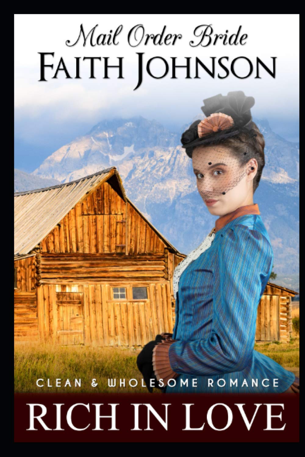 Mail Order Bride: Rich in Love - Clean & Wholesome Western Historical Romance Novel (Winter Mail Order Brides Series) | Perfect for Fans of Inspirational Frontier Love Stories & Cozy Winter Reading