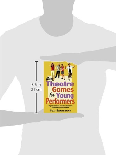 More Theatre Games for Young Performers: Improvisations and Exercises for Developing Acting Skills - Perfect for Drama Classes, Youth Theater, and Acting Workshops
