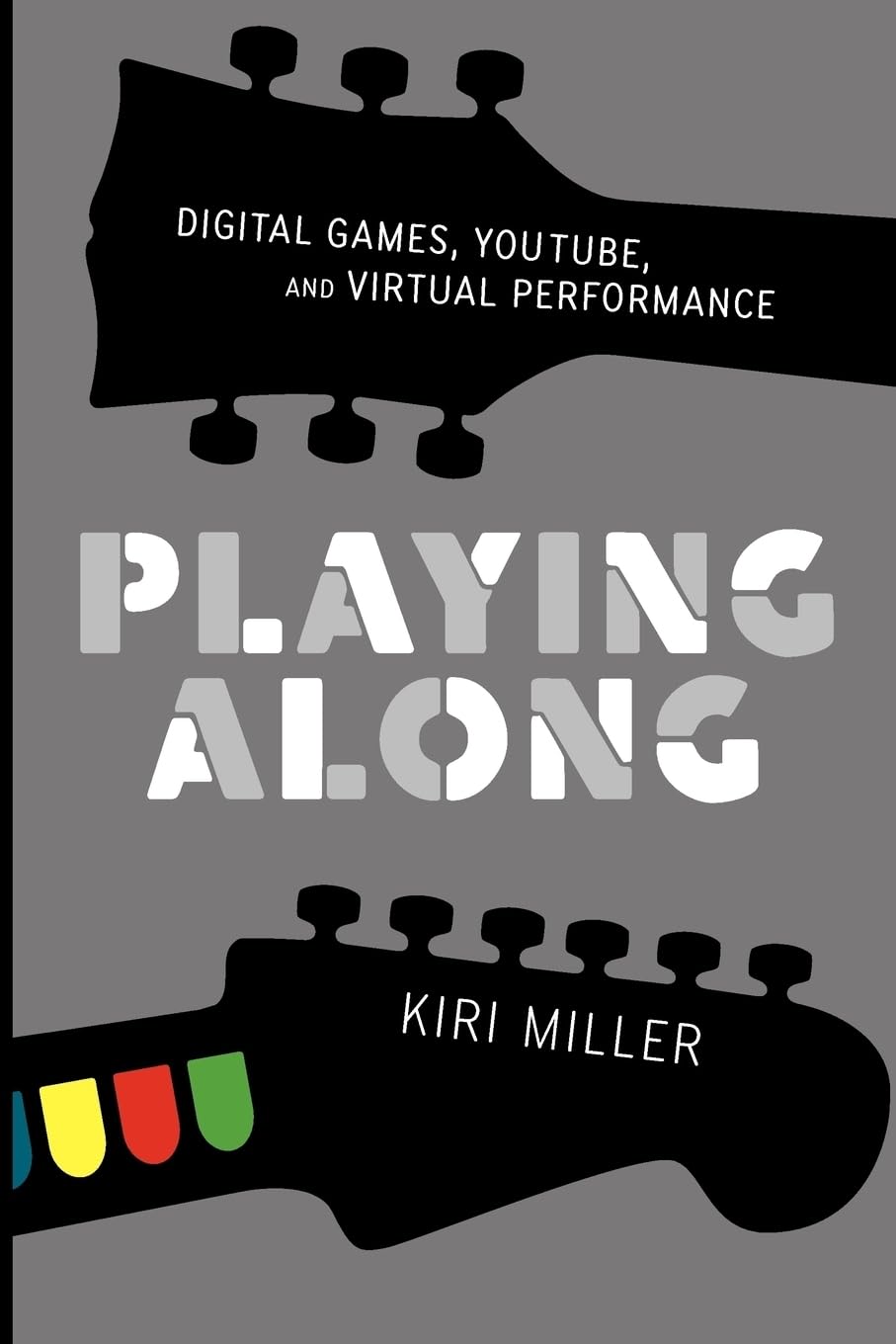 Playing Along: Digital Games, YouTube, and Virtual Performance - Oxford Music & Media Guide for Gamers, Streamers, and Content Creators