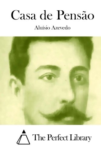Casa de Pensão (Perfect Library) - Portuguese Edition | Classic Brazilian Literature for Book Lovers & Portuguese Language Learners | Perfect for Home Libraries & Book Club Discussions