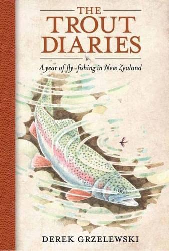 Fly Fishing in New Zealand: The Trout Diaries - One Year Adventure Journal for Anglers | Perfect for Outdoor Enthusiasts & Fishing Trips