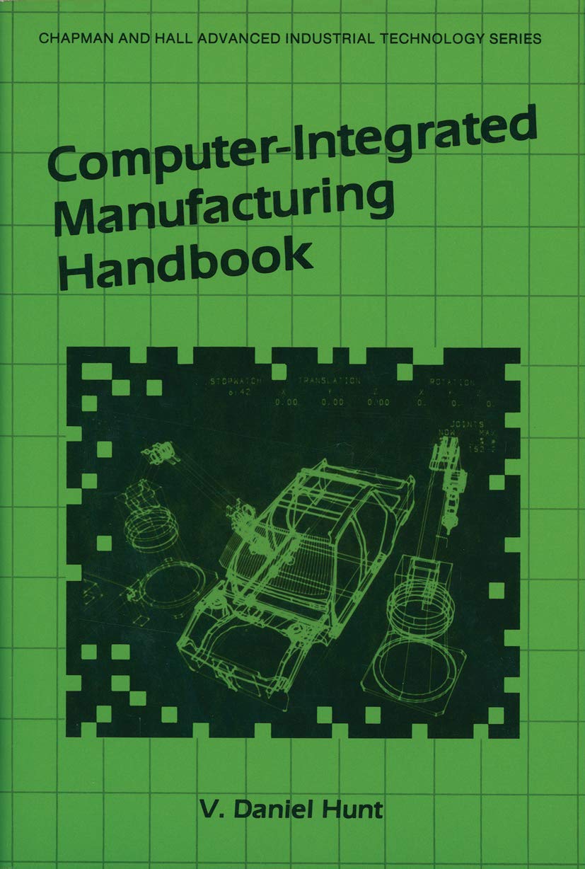 Computer-Integrated Manufacturing Handbook: Advanced Industrial Technology by Chapman & Hall - Essential Guide for Engineers & Manufacturing Professionals | Perfect for Industry 4.0 Implementation & Smart Factory Solutions