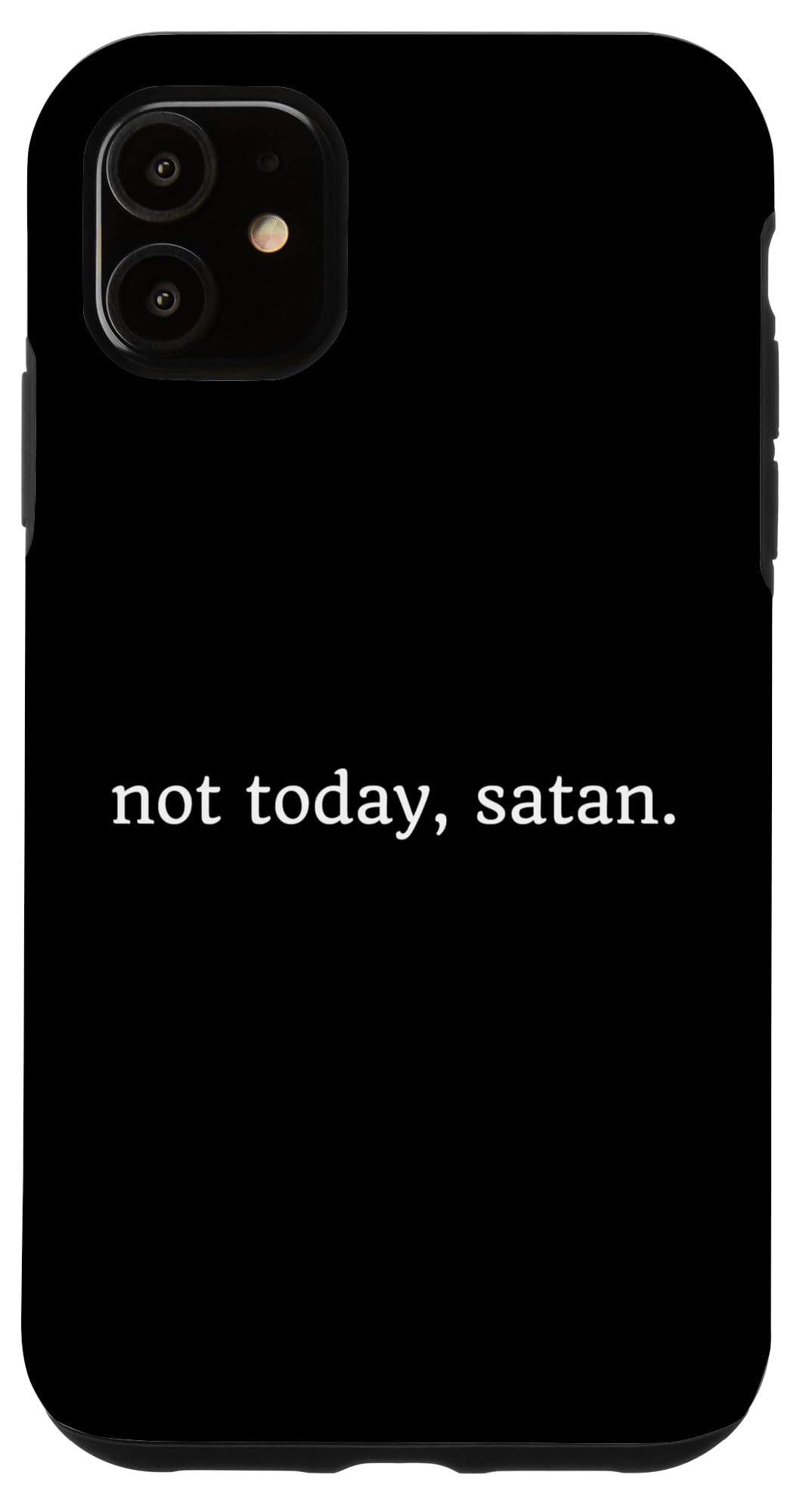Funny Christian Quote iPhone 11 Case - 'Not Today Satan' Religious Phone Cover for Protection & Faith - Perfect for Church, Bible Study & Daily Inspiration