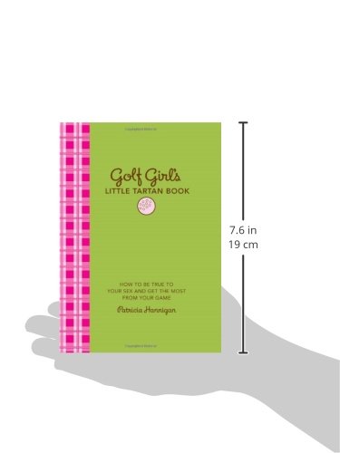 Golf Girl's Little Tartan Book: How to Be True to Your Sex and Get the Most from Your Game - Perfect Golf Gift for Women, Female Golfer Guide & Tips - Great for Beginners, Golf Course Practice & Club Tournaments