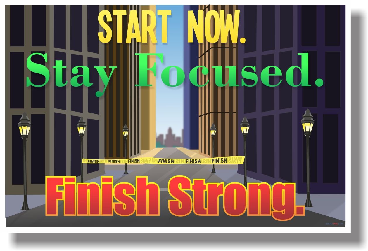 Classroom Motivational Poster - Stay Focused & Finish Strong for Students