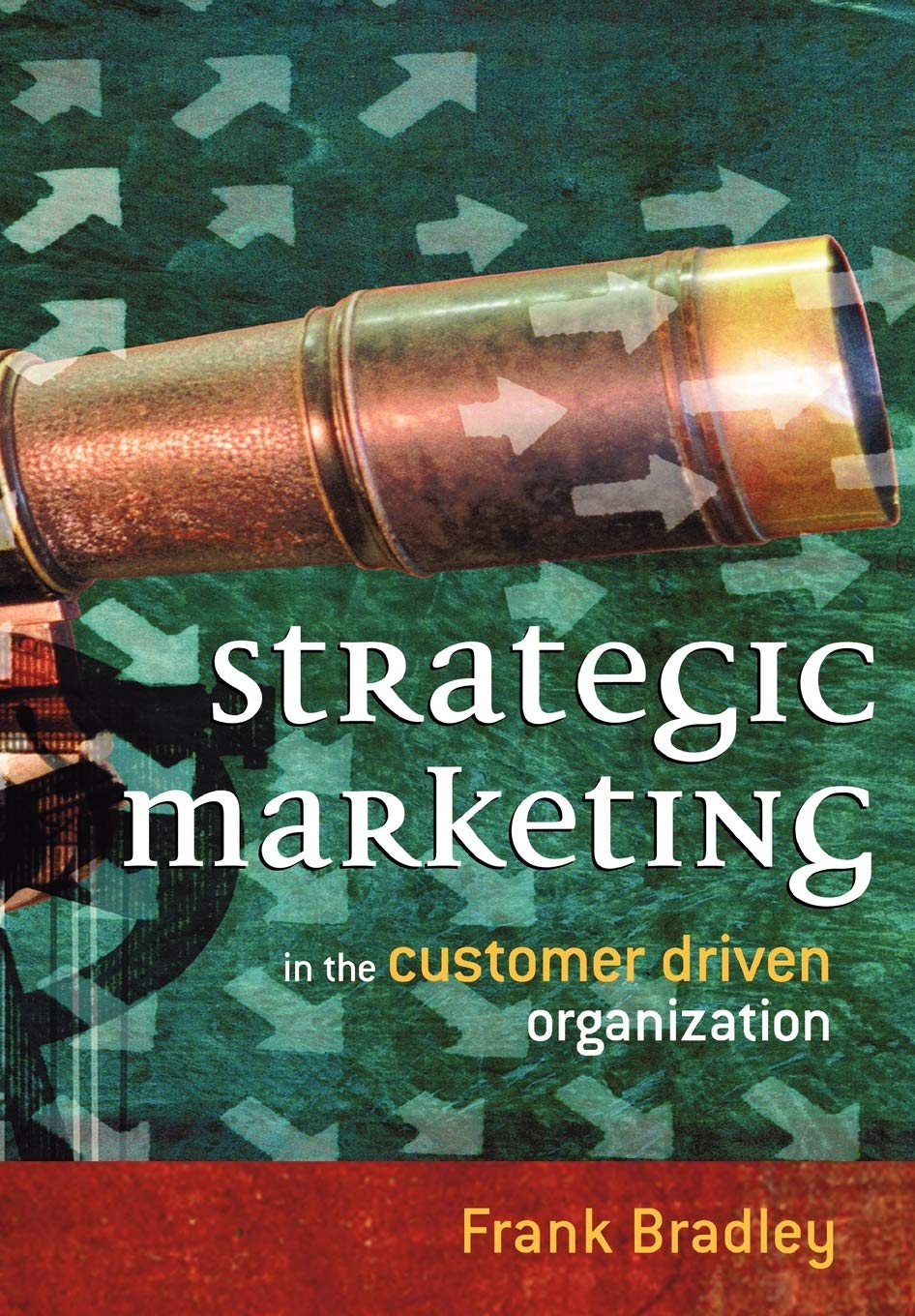 Strategic Marketing: In the Customer Driven Organization - Boost Sales with Targeted Strategies for E-commerce and Retail