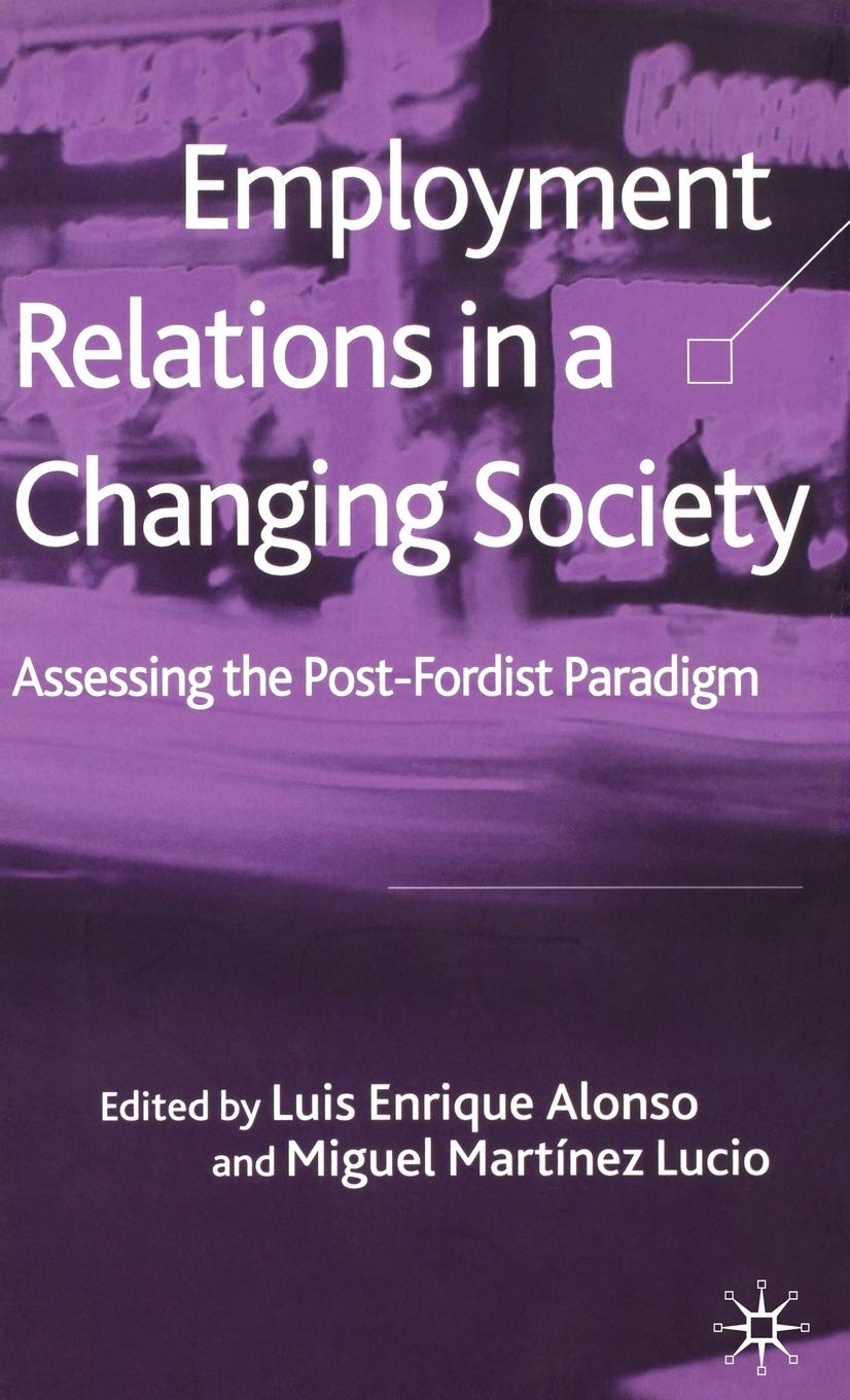 Post-Fordist Employment Relations: Analyzing Workplace Dynamics in Modern Society - Ideal for HR Professionals, Business Students & Organizational Researchers