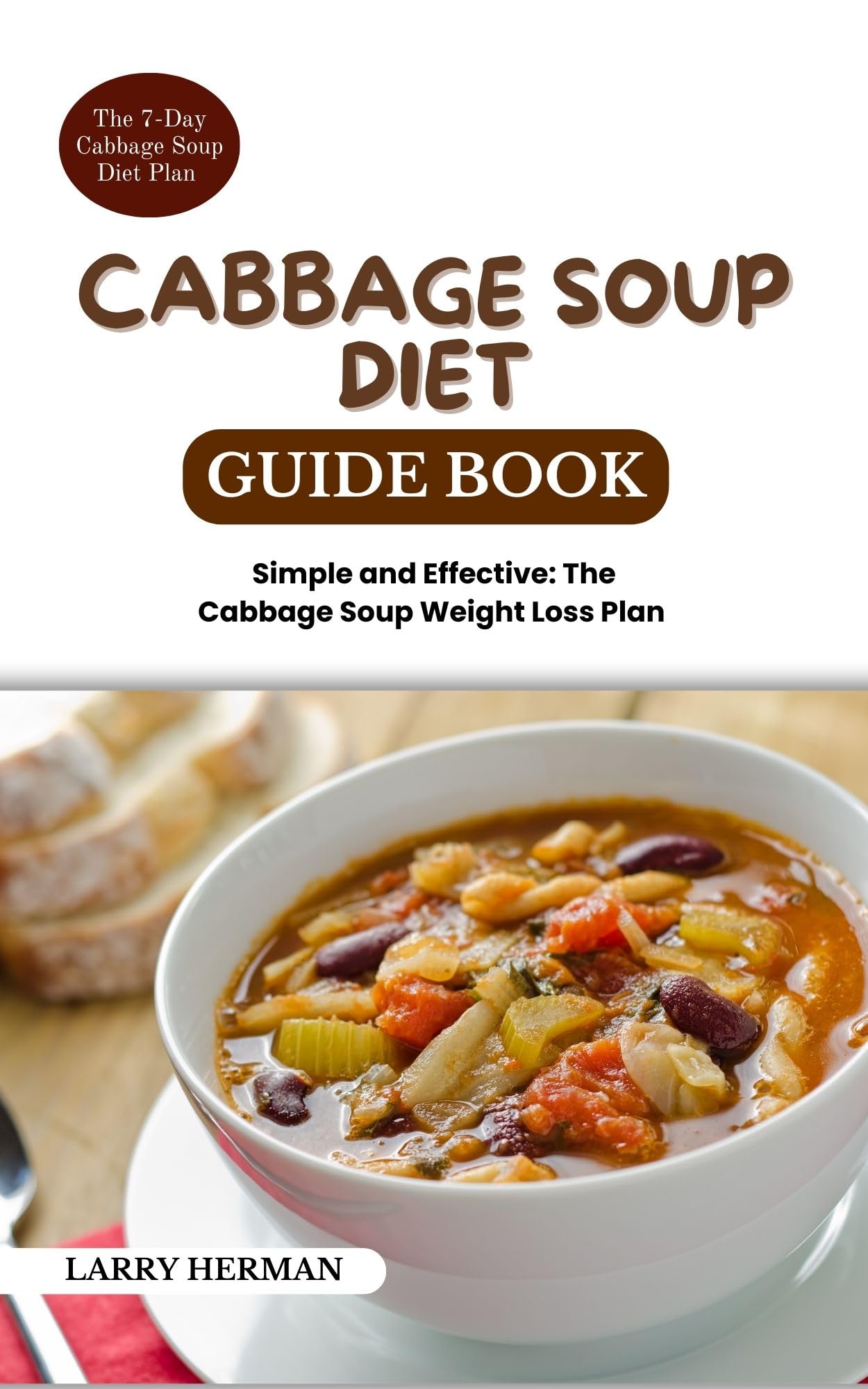 Cabbage Soup Diet Guide Book: Simple & Effective Weight Loss Plan - Healthy Recipes & Meal Plans for Detox & Quick Results | Perfect for Detox, Cleanse & Sustainable Weight Loss