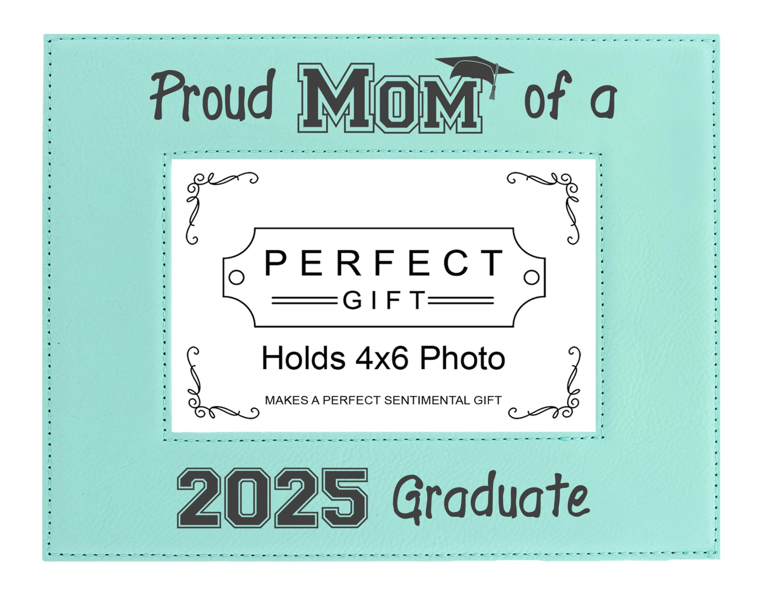 2025 Graduation Gifts for Mom - Personalized 4x6 Laser Engraved Leatherette Photo Frame in Teal - Perfect for Displaying Graduation Photos on Desk or Wall