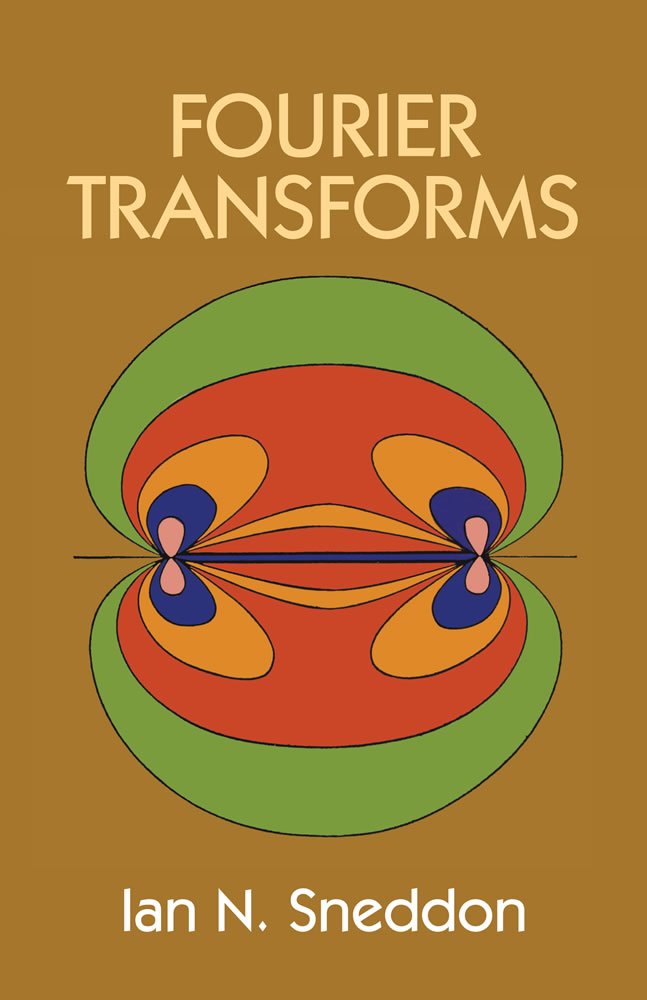 Fourier Transforms - Dover Books on Mathematics | Advanced Mathematical Analysis for Engineering & Physics Students