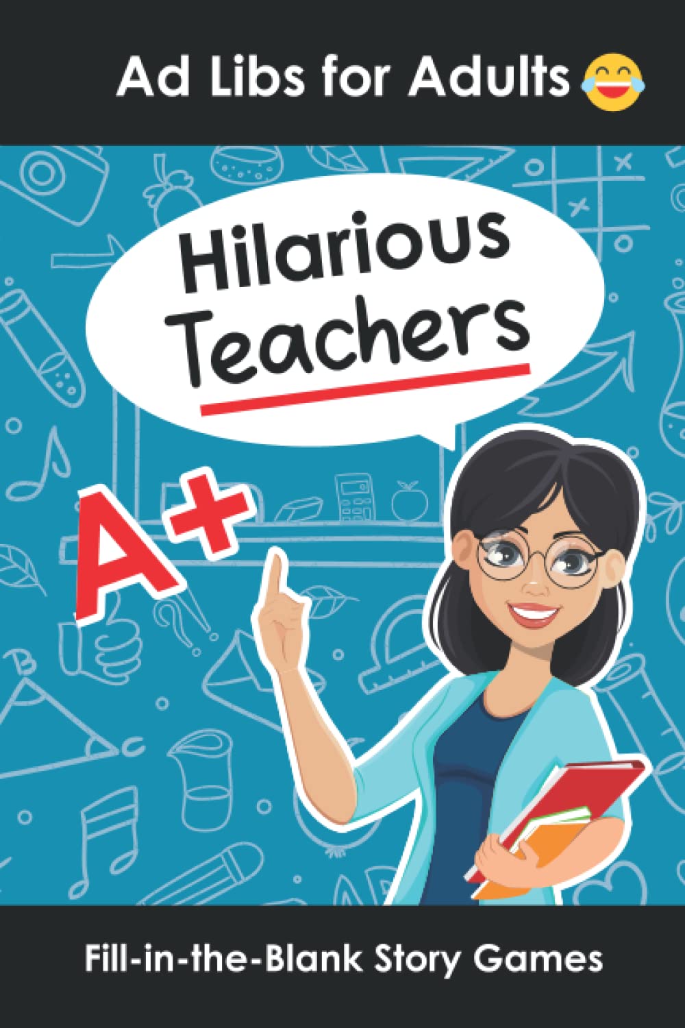 Funny Fill-in-the-Blank Story Games for Adults - Hilarious Teacher-Themed Word Games to Play With Friends | Perfect for Parties, Road Trips & Game Nights