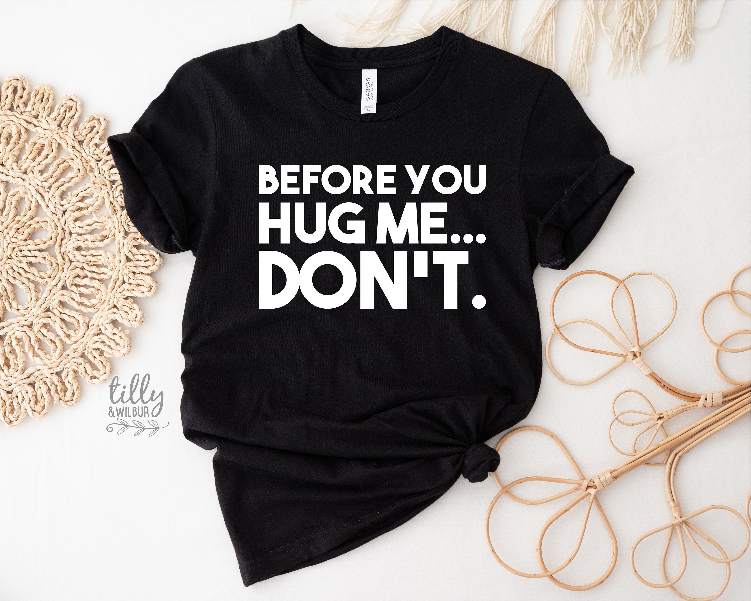 Before You Hug Me Don't T-Shirt - Funny Sarcastic Graphic Tee for Men & Women - Perfect Gift for Friends & Family - Great for Casual Wear, Parties, and Everyday Outfits