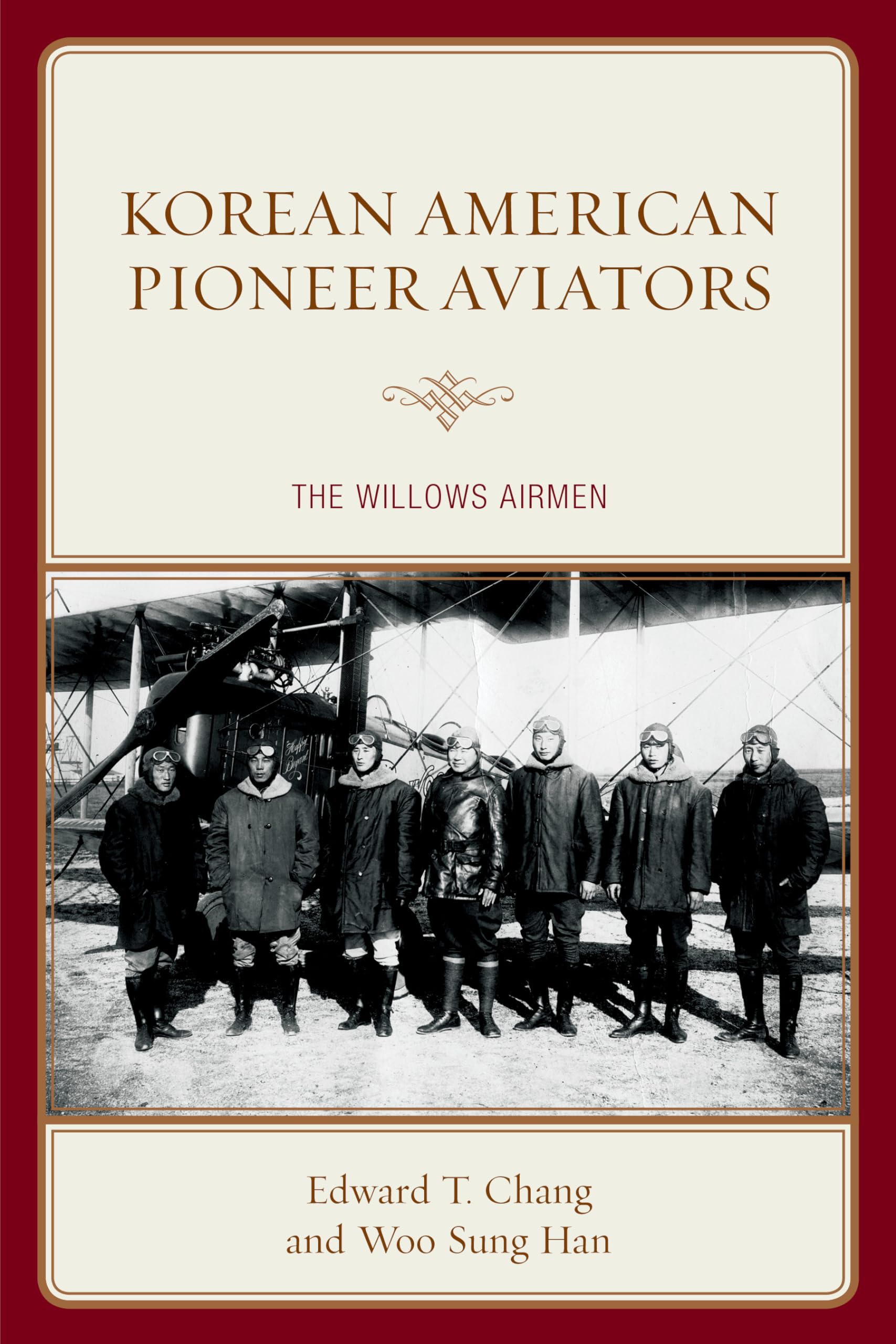 Korean American Pioneer Aviators: The Willows Airmen - History of Early Asian American Aviation Heroes | Perfect for Aviation History Books, Asian American Studies & Military History Collections