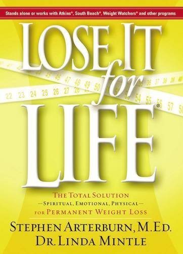 Lose It for Life: The Total Solution for Permanent Weight Loss - Spiritual, Emotional & Physical Wellness by Stephen Arterburn | Weight Management Book for Healthy Lifestyle & Self-Improvement