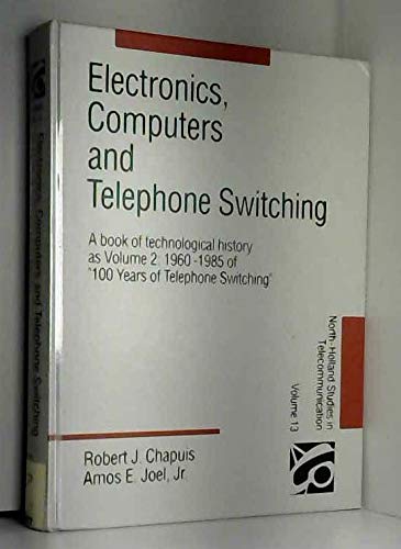 Electronics, Computers & Telephone Switching Systems: History of Technology Book for Engineers, IT Professionals & Tech Enthusiasts | Perfect for Research, Academic Studies & Tech History Collections