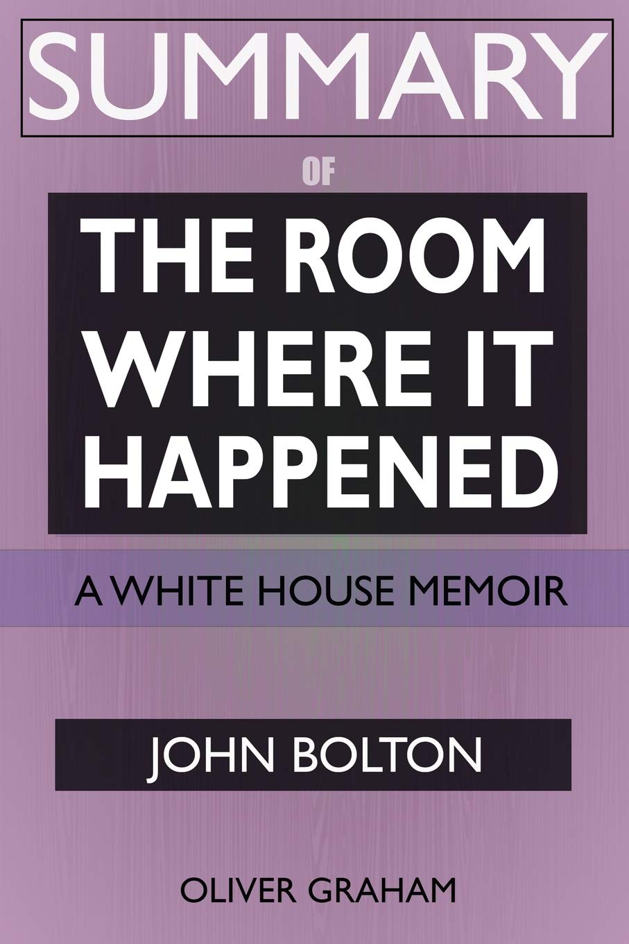 The Room Where It Happened: A White House Memoir by John Bolton - Political Biography & US Government Insights - Perfect for History Buffs and Political Science Students