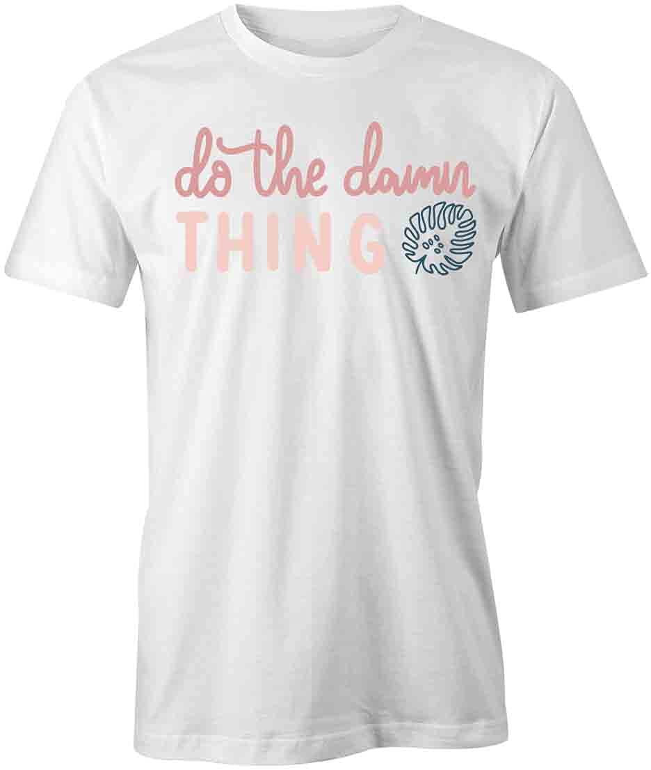 Do The Damn Thing Graphic T-Shirt - White Printed Tee for Women & Men | Casual Streetwear, Motivational Outfit, Gym Inspiration