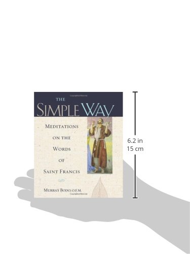 The Simple Way: Meditations on Saint Francis' Teachings for Daily Spiritual Growth & Peaceful Living