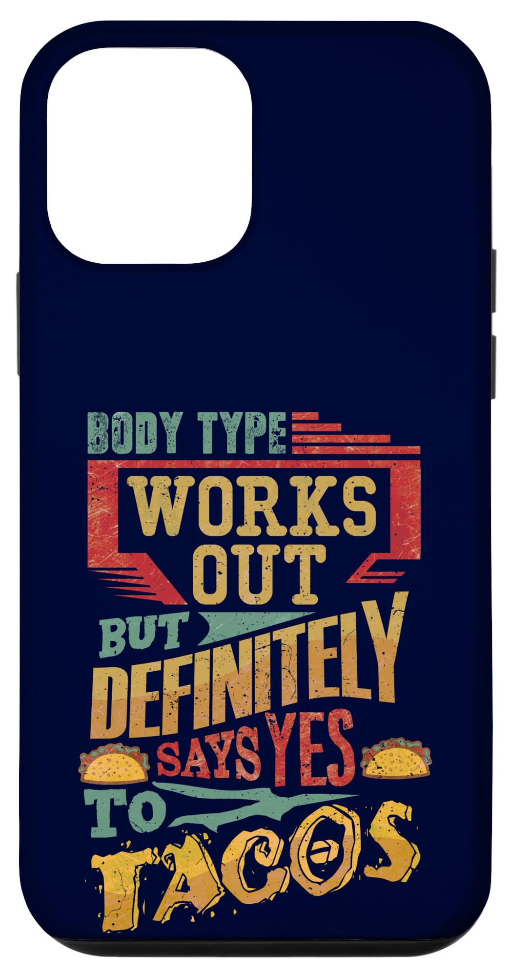 Funny iPhone 12 Mini Case - 'Body Type Works Out But Definitely Says Yes To Tacos' Humor Phone Cover | Perfect Gift for Fitness & Food Lovers | Gym, Workout & Casual Use