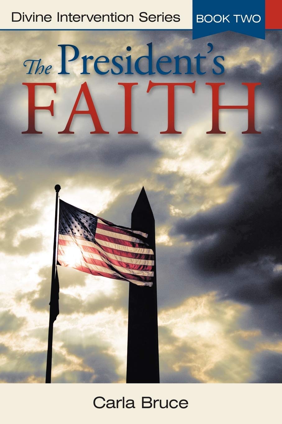 The President's Faith: Divine Intervention Series, Book 2 - Christian Political Thriller for Bible Study Groups & Book Clubs