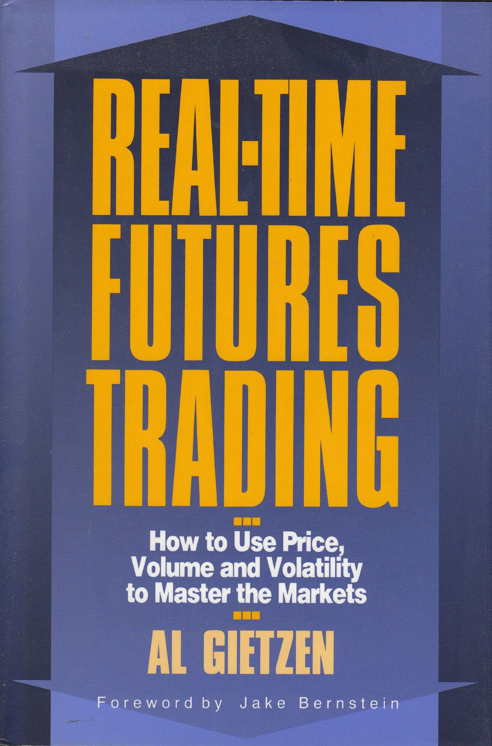 Real-Time Futures Trading Guide: Master Markets with Price, Volume & Volatility Analysis for Day Traders & Investors