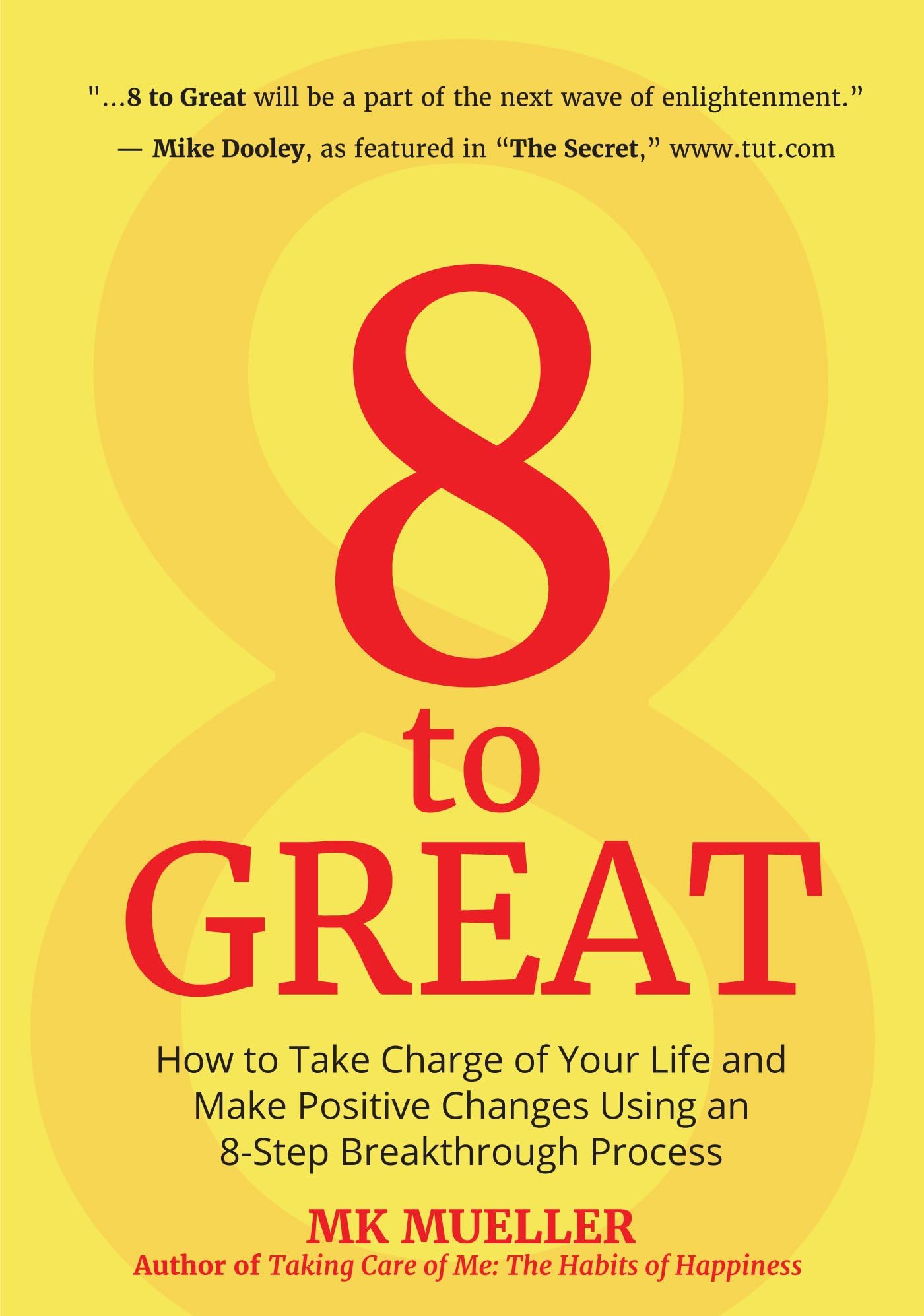 8 to Great: 8-Step Breakthrough Process for Taking Charge of Your Life, Positive Changes & Personal Growth | Self-Help Book for Inspiration, Resilience & Happiness | Perfect for Fans of The Happiness Project | Ideal for Personal Development, Life Coaching & Motivation