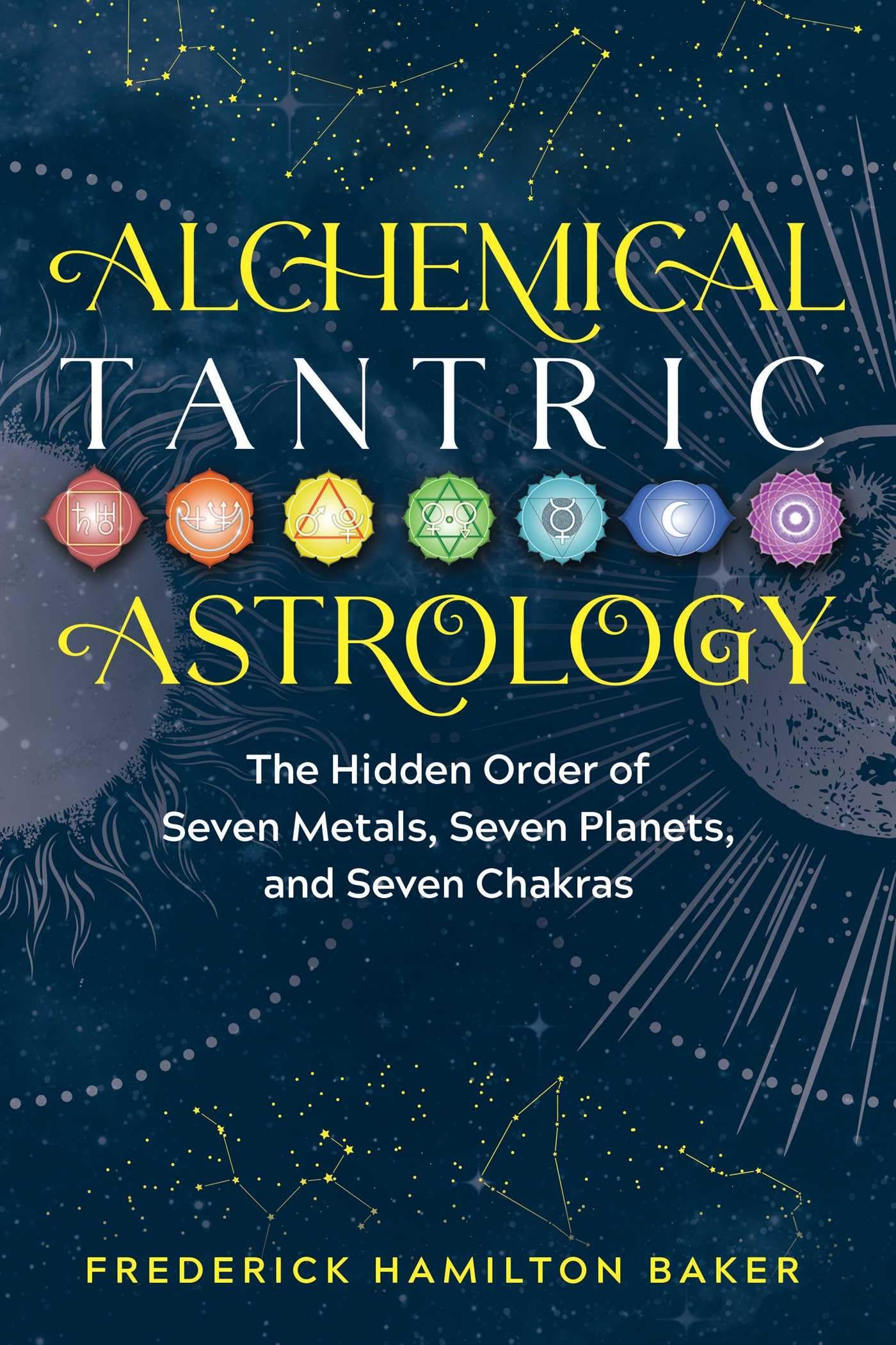 Alchemical Tantric Astrology Book: The Hidden Order of Seven Metals, Planets & Chakras - Spiritual Growth, Meditation & Esoteric Studies Guide