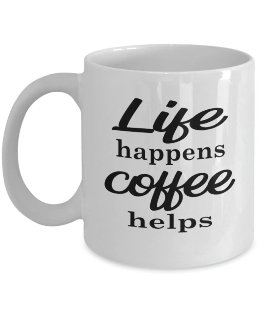 Life Happens Coffee Helps - Funny Coffee Mug Gift for Coffee Lovers - Perfect for Office, Home & Gifts - 11oz Ceramic Cup with Inspirational Quote