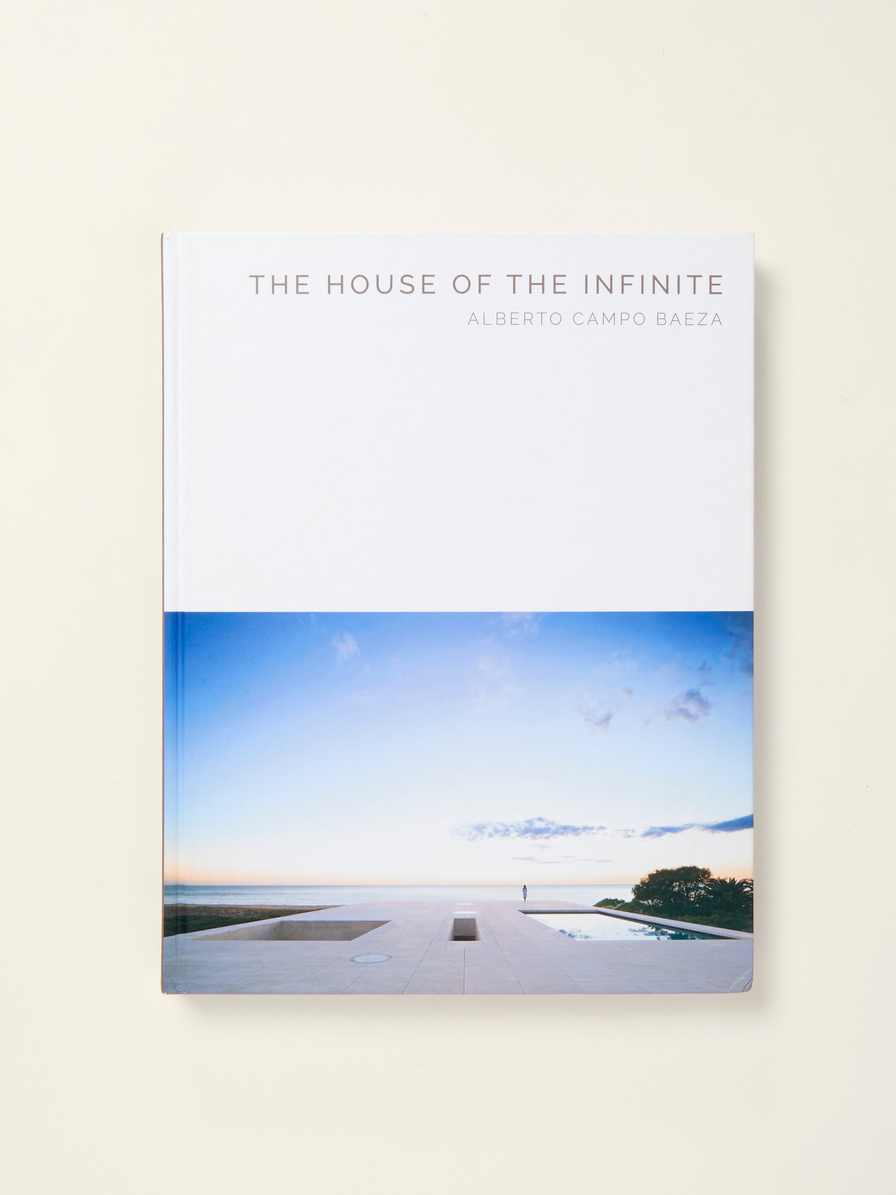 The House of the Infinite: Alberto Campo Baeza Architecture Book - Masterpiece Series for Modern Design Enthusiasts | Perfect for Architecture Students and Contemporary Home Inspiration