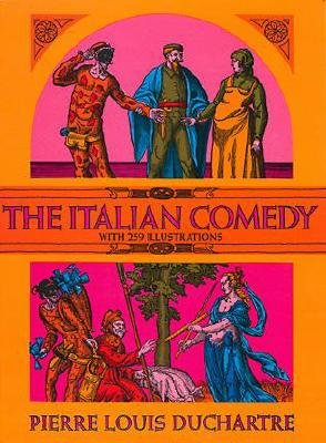 The Italian Comedy - Classic Italian Literature & Drama Book for Theater Enthusiasts | Perfect for Book Clubs, Literature Studies & Drama Performances