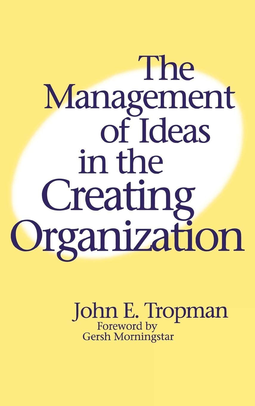 The Management of Ideas in the Creating Organization: Strategies for Innovation and Growth in Business and Team Collaboration