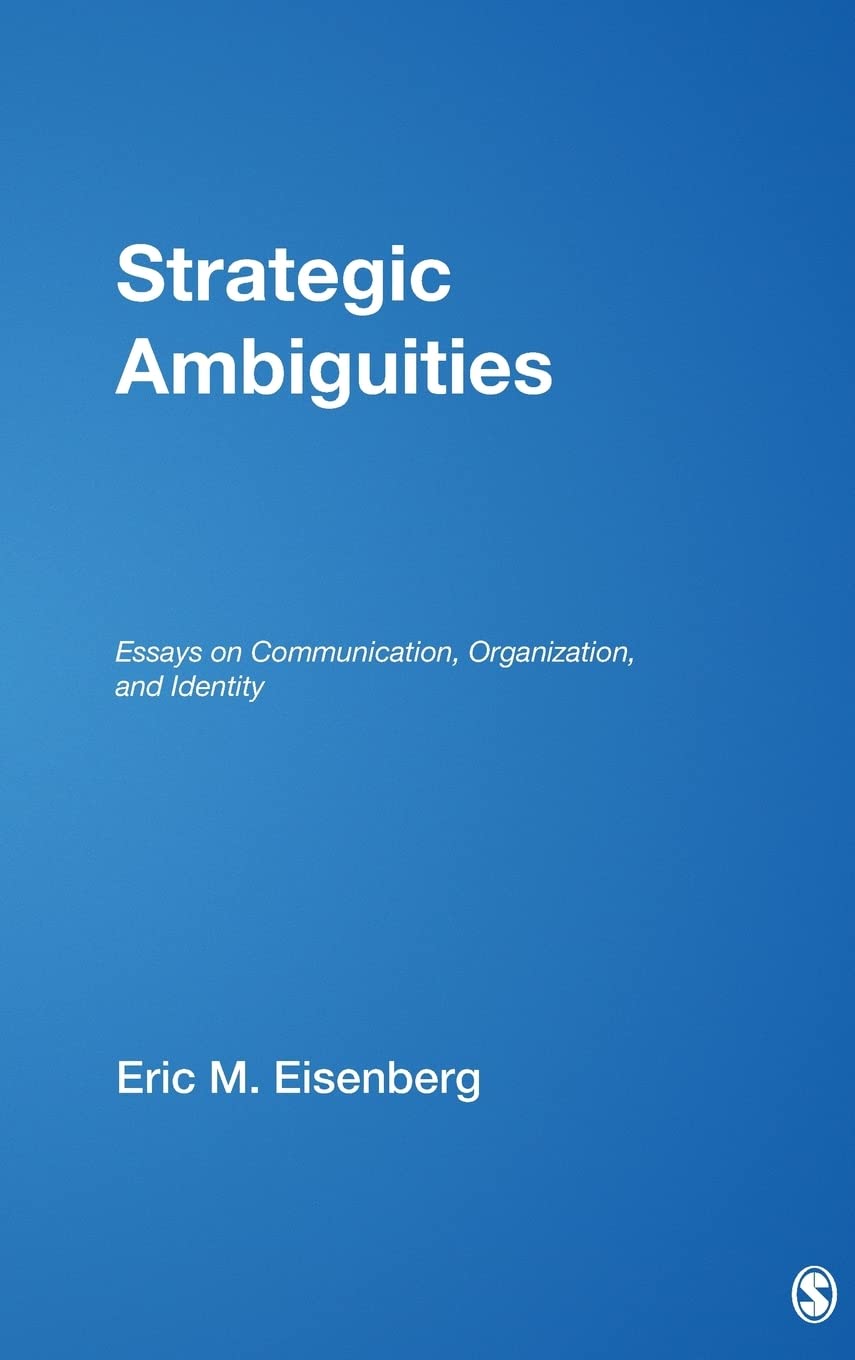 Strategic Ambiguities: Essays on Communication, Organization, and Identity - Essential Reading for Business Leaders and Academics