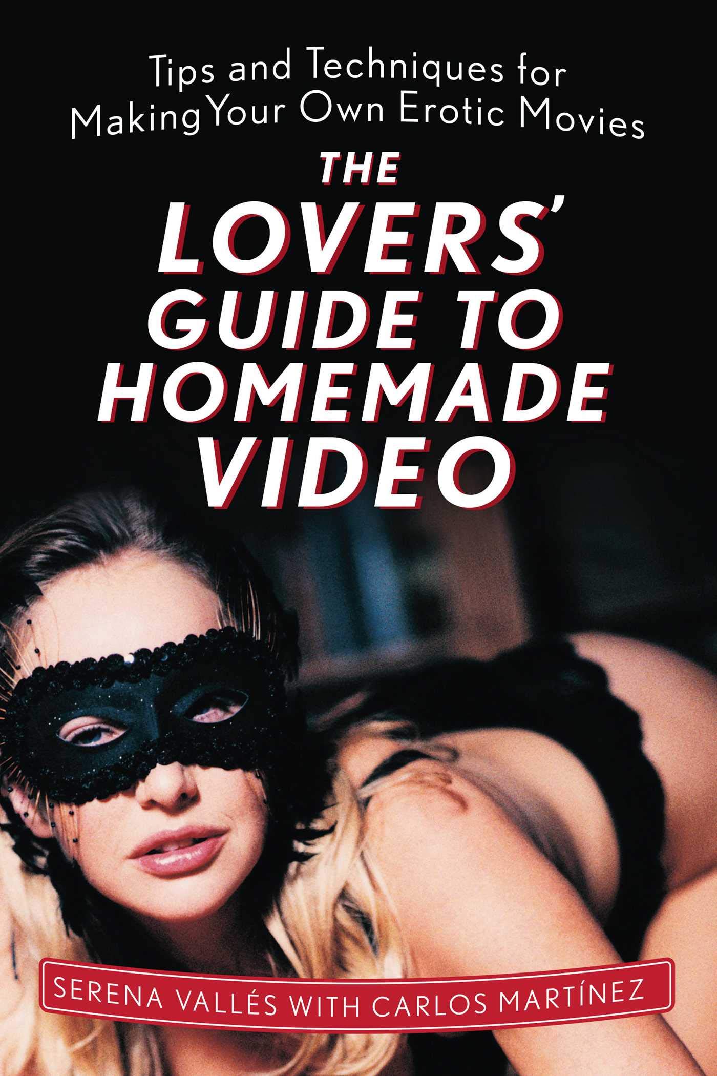 DIY Erotic Video Guide: Tips & Techniques for Making Romantic Home Movies | Couples' Intimacy & Relationship Enhancement