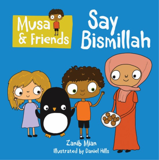 Musa & Friends: Say Bismillah - Islamic Children's Book for Muslim Kids | Bedtime Stories & Islamic Learning | Perfect for Home, School & Gift Giving