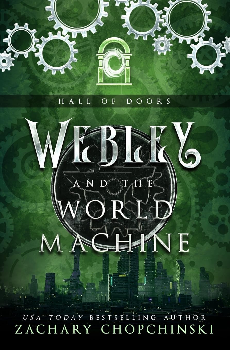 Webley and The World Machine (The Hall of Doors) - Fantasy Adventure Novel for Teens & Adults - Perfect for Book Clubs and Bedtime Reading