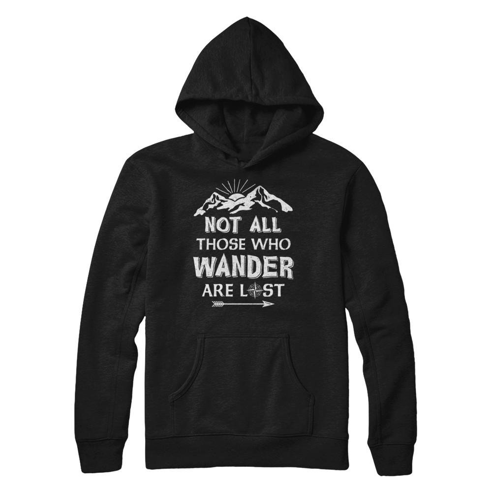 Not All Those Who Wander Are Lost Camping Shirt Hoodie - Outdoor Adventure Travel Hiking Gear for Men & Women - Perfect for Camping, Hiking, and Road Trips