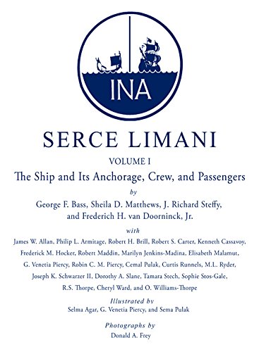 Serçe Limani: 11th Century Shipwreck Discovery - Vol.1 The Ship, Anchorage & Crew (Nautical Archaeology Book) | Perfect for Maritime Historians & Archaeology Enthusiasts