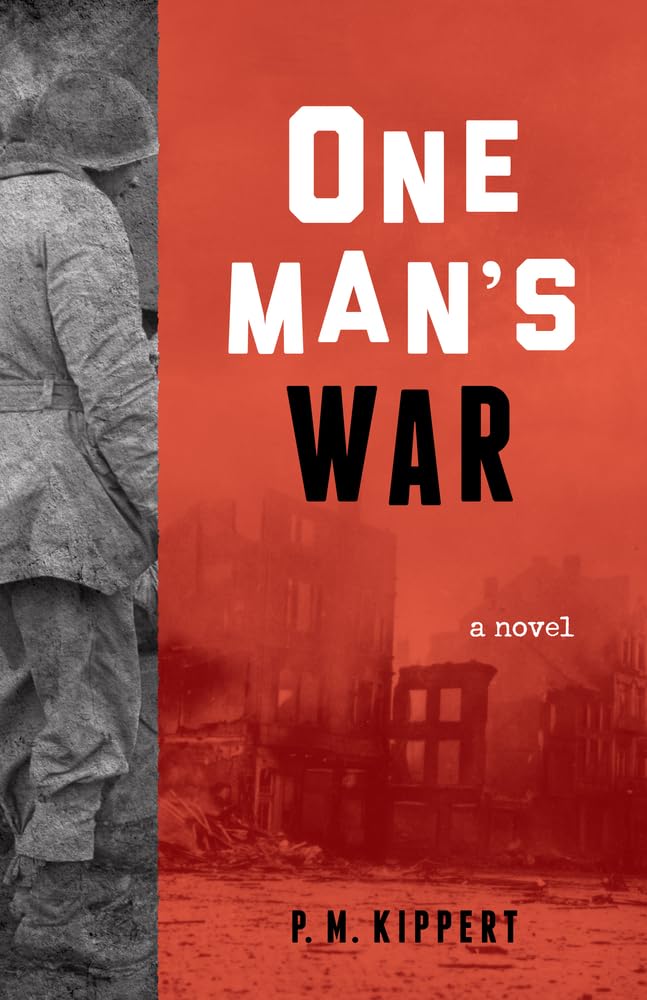 One Man's War: A Novel - A Gripping Historical Fiction About Courage and Survival in WWII | Perfect for Book Clubs & History Enthusiasts