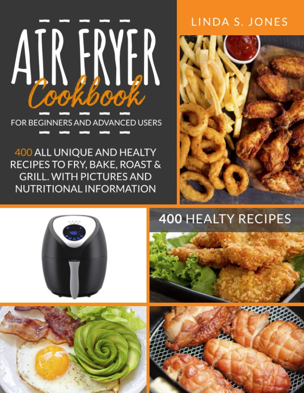Best Air Fryer Cookbook for Beginners & Experts - 400 Unique Healthy Recipes to Fry, Bake, Roast & Grill with Photos & Nutrition Facts | Perfect for Quick Meals, Family Dinners & Keto/Low-Carb Diets