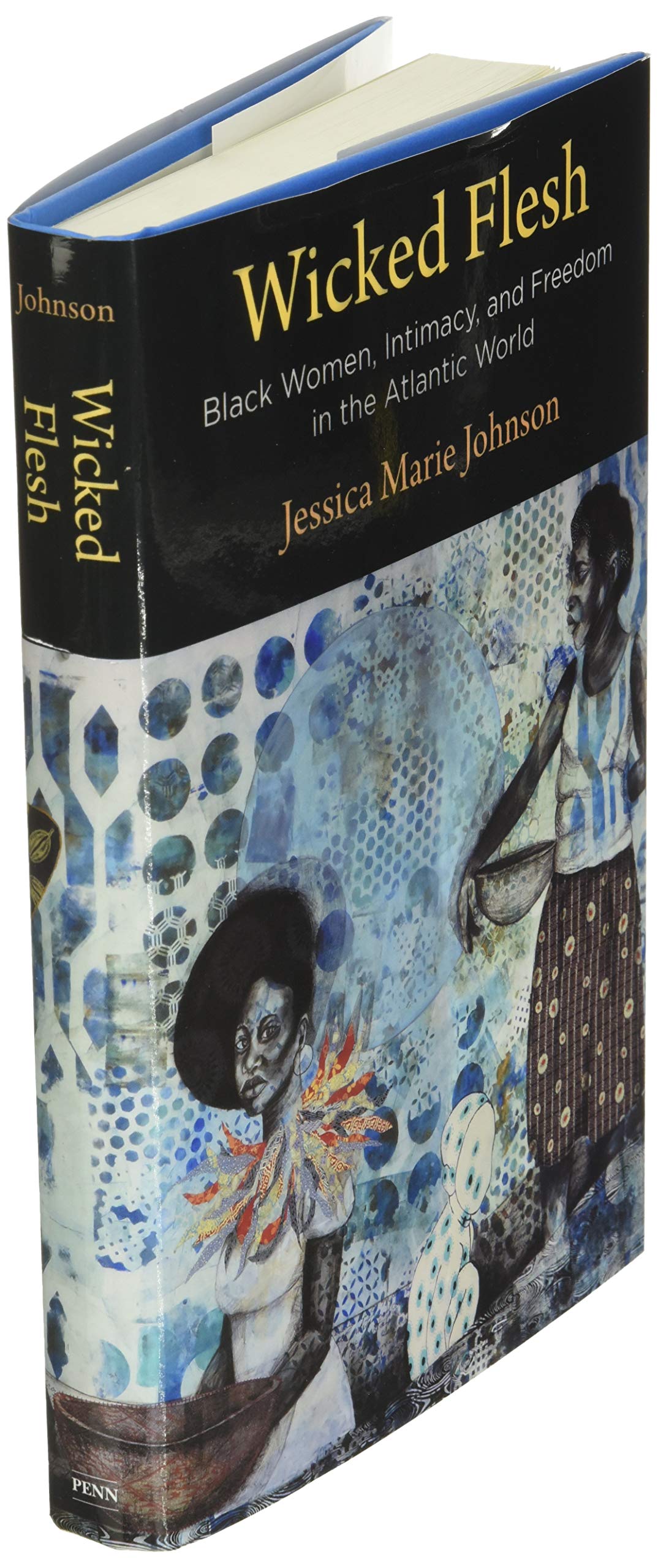 Wicked Flesh: Black Women, Intimacy, and Freedom in the Atlantic World - Early American Studies Book | Historical Nonfiction on African American Women's Experiences | Perfect for Academic Research & Black History Studies
