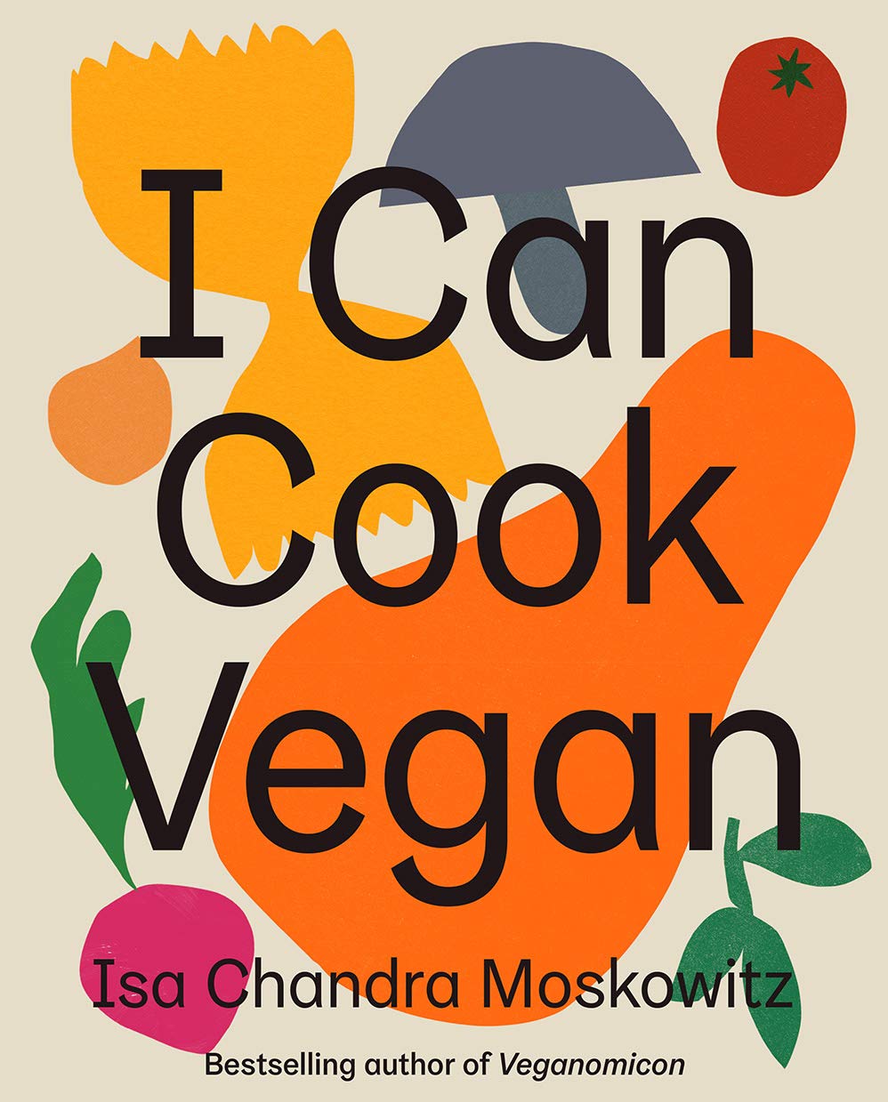 I Can Cook Vegan: A Plant-Based Cookbook - Easy Vegan Recipes for Beginners | Healthy Plant-Based Meals for Home Cooking & Meal Prep