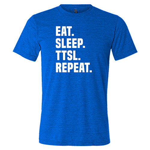 Eat Sleep TTSL Repeat Unisex T-Shirt - Comfortable Cotton Tee for Casual Wear, Gym, and Everyday Outfits