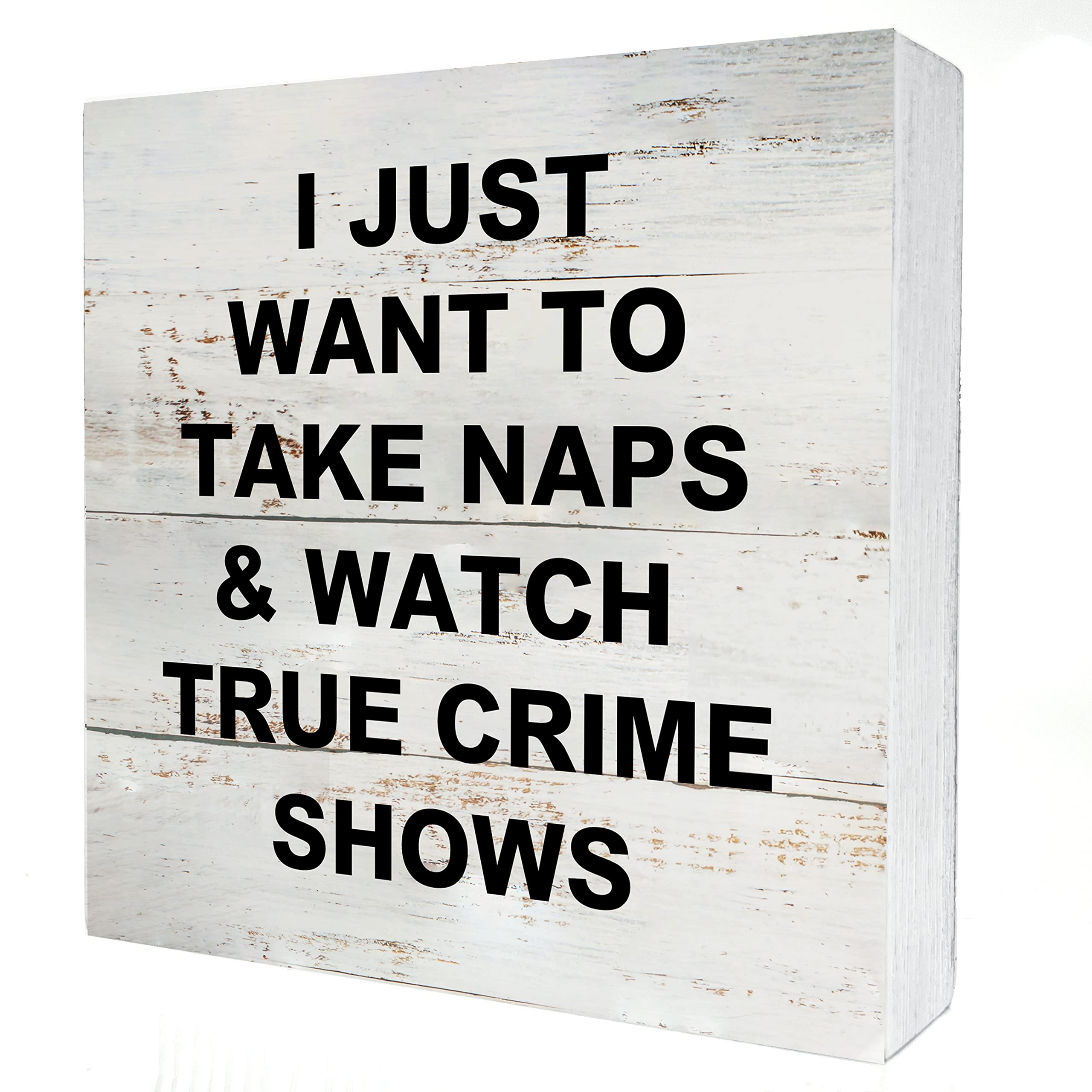 True Crime Fan Gifts - Funny 'I Just Want To Take Naps' Wooden Box Sign - Rustic Wood Block Plaque for Desk, Shelf & Table Decor - Home, Office & Living Room Decoration (5x5 Inch) - Perfect for Crime Podcast Lovers & Book Club Gifts