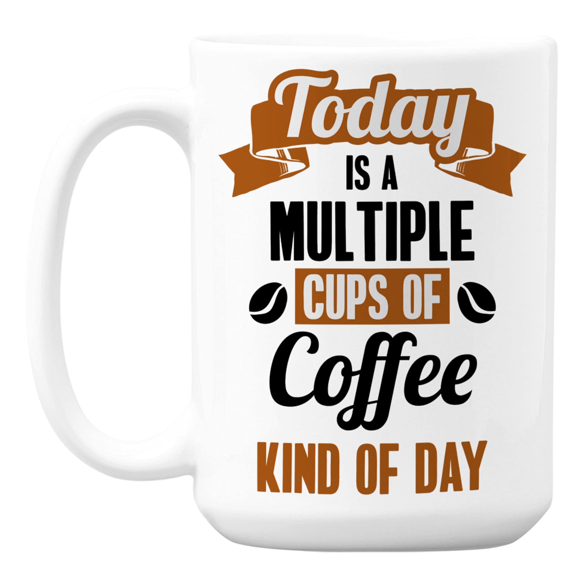 Funny Daily Coffee Quote White Ceramic Mug - 15oz Coffee & Tea Cup for Office, Home Use - Perfect Gift for Coffee Lovers
