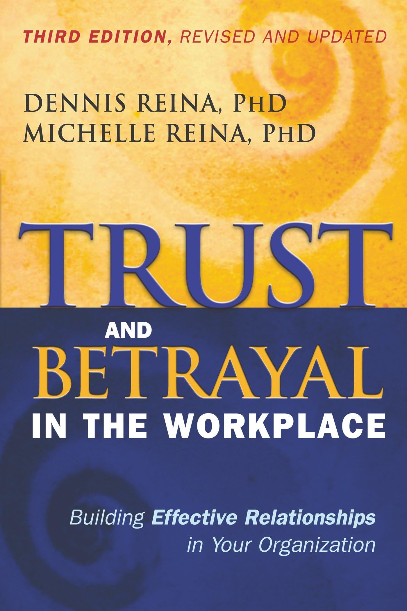 Trust and Betrayal in the Workplace: Building Strong Professional Relationships in Organizations - Improve Team Dynamics & Leadership Skills for Corporate Success