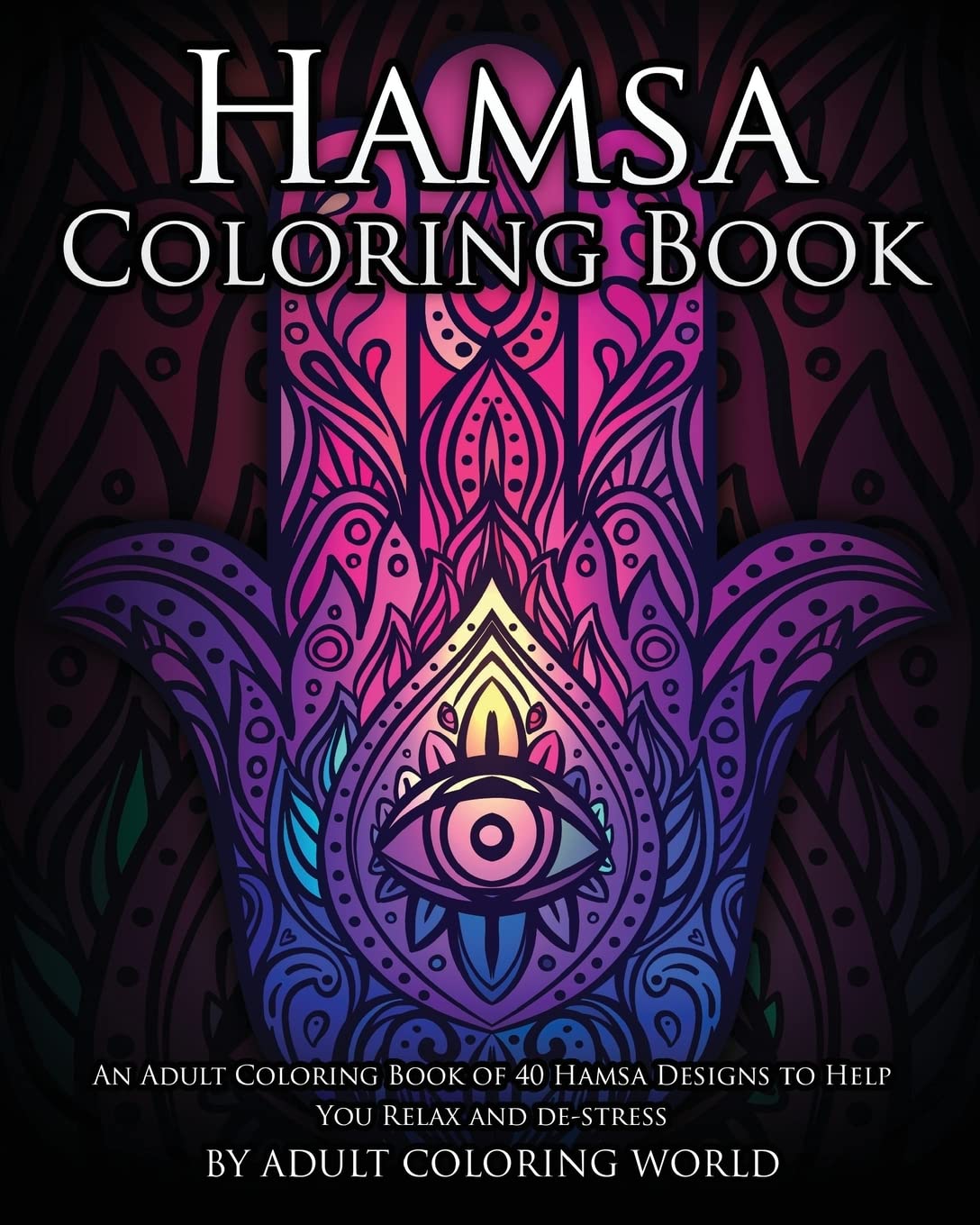 Hamsa Coloring Book - 40 Spiritual Designs for Relaxation & Stress Relief - Perfect for Meditation & Mindfulness