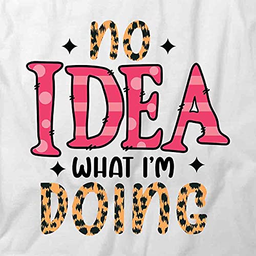 Funny No Idea What I'm Doing Graphic T-Shirt | White Printed Cotton Tee for Men & Women | Casual Wear, Gag Gift, Party Outfit